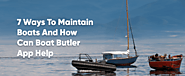 7 Ways To Maintain Boats And How Can Boat Butler App Help?