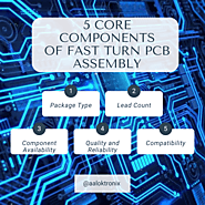 Choosing the Right Components for Fast Turn PCB Assembly