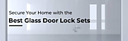 Secure Your Home with the Best Glass Door Lock Sets