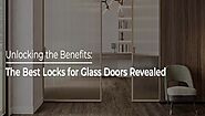 The Best Locks for Glass Doors Revealed