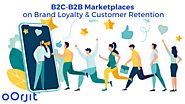 The Impact of B2C-B2B Marketplaces on Brand Loyalty & Customer Retention | Zupyak