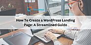 How To Create a WordPress Landing Page: A Streamlined Guide