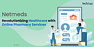 Netmeds: Revolutionizing Healthcare with Online Pharmacy Services