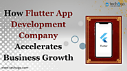How Flutter App Development Company Accelerates Business Growth