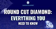 Round Cut Diamond: Everything You Need to Know