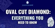 Oval Cut Diamond: The Ultimate Guide to Choosing the Perfect Diamond