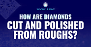 Diamond Cutting Process: How Are Diamonds Cut and Polished