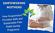 Acupuncture: A Safe Option For Pregnancy Pain Relief? - Skyview Ranch Physiotherapy Ltd.