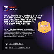 Building Success: NFT Marketplace Clone Development for Seamless Digital Asset Trading