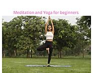 Meditation and Yoga for beginners | Benefits of Yoga and Meditation - LEARNING ADDA