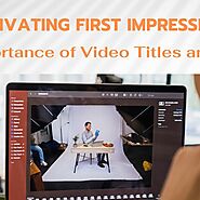 Value of Video Titles and Intros in Video Editing