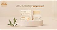 Nurturing Baby's Skin: Unveiling the Benefits of Baby Face Butter, Natural Creams, and Organic Care
