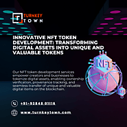 Innovative NFT Token Development: Transforming Digital Assets into Unique and Valuable Tokens