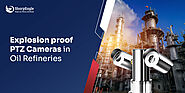 Explosion proof PTZ Cameras in Oil Refineries | SharpEagle