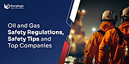 Oil and Gas Safety Regulations, Safety Tips and Top Companies | SharpEagle