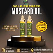 Organic Cold Pressed Mustard Oil: Exploring its Health Benefits and Uses