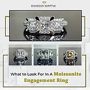 What to Look For In A Moissanite Engagement Ring