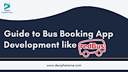 Guide to Bus Booking App Development like RedBus