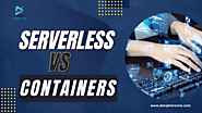 Serverless v/s Containers: Which One to Choose?