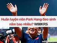 Huấn luyện viên Park Hang-Seo sinh năm bao nhiêu? W88KRS