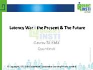 Latency war the present & the future