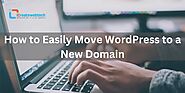 How to Easily Move WordPress to a New Domain