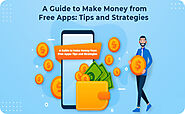A Guide to Make Money from Free Apps: Tips and Strategies