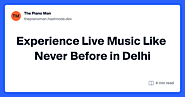 Experience Live Music Like Never Before in Delhi