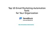 Top 10 Email Marketing Automation Tools for Your Organization by SendBuzz - Issuu