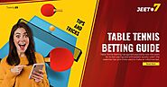 Table Tennis Betting Guide: All you need to Know Tips and Tricks