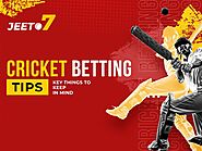CRICKET BETTING TIPS: KEY THINGS TO KEEP IN MIND