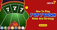 How To Play 7 up 7 down in: Rules And Strategy