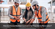 How to Choose the Best Contractor for Your Home Renovation