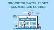 Shocking Facts About Ecommerce Course