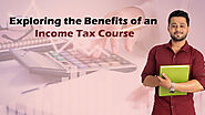 Exploring the Benefits of an Income Tax Course