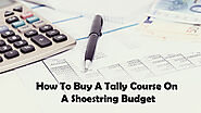 How To Buy A Tally Course On A Shoestring Budget