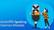 Ten common mistakes students make in the PTE Speaking section
