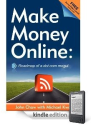 Make Money Online: Roadmap of a Dot Com Mogul Now Available on Amazon Kindle