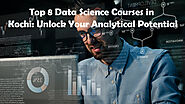 Top 8 Data Science Courses in Kochi: Unlock Your Analytical Potential