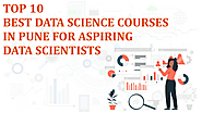 Top 10 Best Data Science Courses in Pune for Aspiring Data Scientists