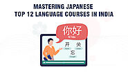 Mastering Japanese Top 12 Language Courses in India