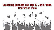 Unlocking Success The Top 13 Junior MBA Courses in India