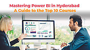 Mastering Power BI in Hyderabad A Guide to the Top 10 Courses