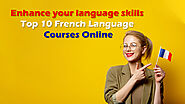 Enhance your language skills Top 10 French Language Courses Online