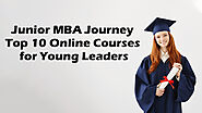 Junior MBA Journey Top 10 Online Courses for Young Leaders