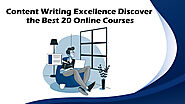 Content Writing Excellence Discover the Best 20 Online Courses