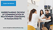 Understanding the Role of Communication in Relationship Counseling in Massachusetts | Brighter Side Wellness