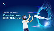 From Skies to Metaverse: How Aerospace Companies Embrace Virtual Worlds