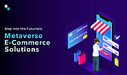 Metaverse for E-Commerce: Digging Up Futuristic Benefits and Beyond
