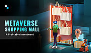 Metaverse Shopping Mall Platform: Boost Your Retail Business
